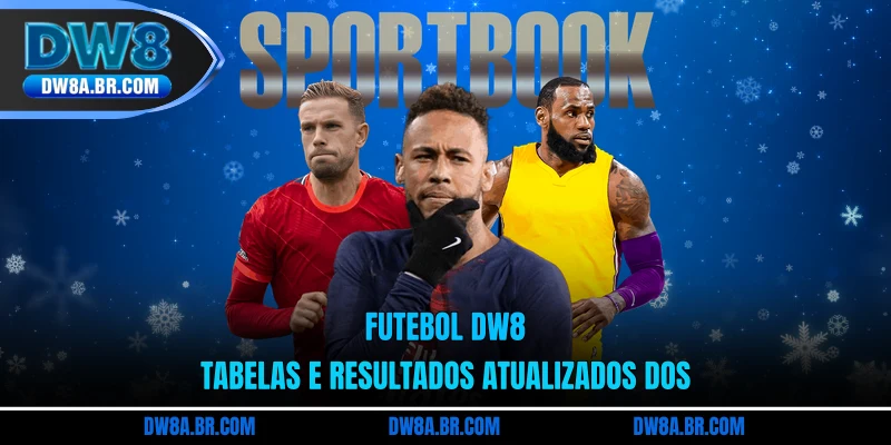 Futebol Dw8 - Tabelas E Resultados Atualizados Dos