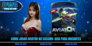 Como Jogar Aviator No Cassino: Guia Para Iniciantes
