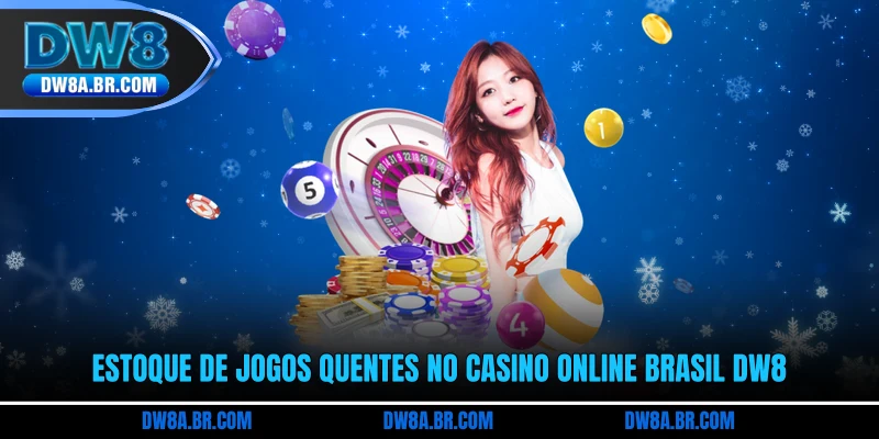 Estoque de jogos quentes no casino online Brasil DW8