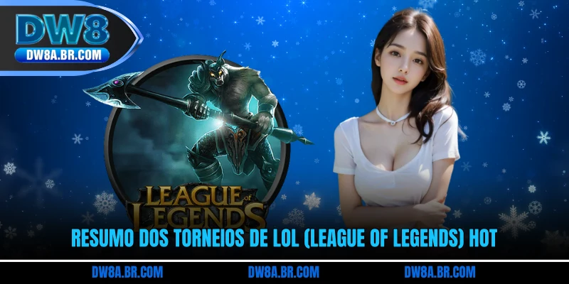 Resumo dos torneios de LoL (League of Legends) hot