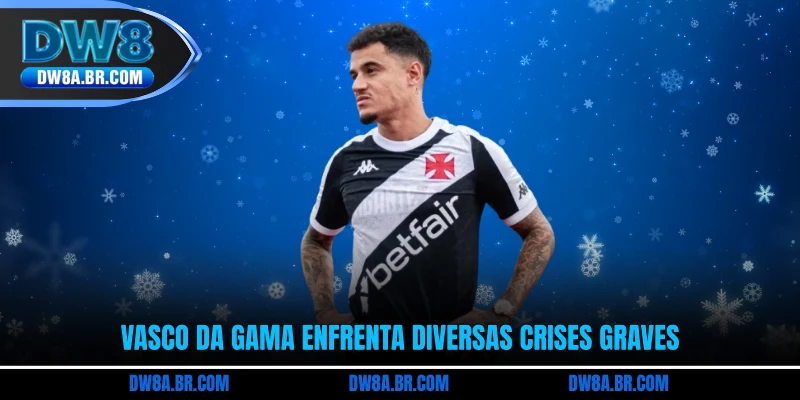 Vasco da Gama enfrenta diversas crises graves